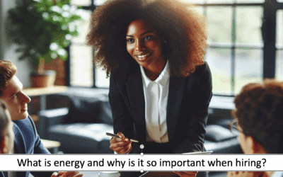 What Is “Energy” — Why It Matter When Hiring?